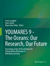 book YOUMARES 9 - The Oceans: Our Research, Our Future: Proceedings of the 2018 conference for YOUng MArine RESearcher in Oldenburg, Germany