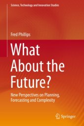 book What About the Future?: New Perspectives on Planning, Forecasting and Complexity