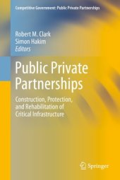 book Public Private Partnerships: Construction, Protection, and Rehabilitation of Critical Infrastructure