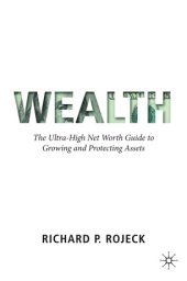 book Wealth: The Ultra-High Net Worth Guide to Growing and Protecting Assets