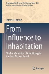 book From Influence to Inhabitation: The Transformation of Astrobiology in the Early Modern Period