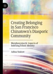 book Creating Belonging in San Francisco Chinatown’s Diasporic Community: Morphosyntactic Aspects of Indexing Ethnic Identity