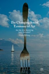 book The Changing Social Economy of Art: Are the Arts Becoming Less Exclusive?