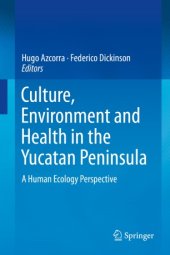 book Culture, Environment and Health in the Yucatan Peninsula: A Human Ecology Perspective