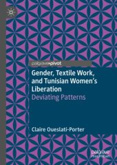 book Gender, Textile Work, and Tunisian Women’s Liberation: Deviating Patterns