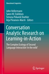 book Conversation Analytic Research on Learning-in-Action: The Complex Ecology of Second Language Interaction ‘in the wild’