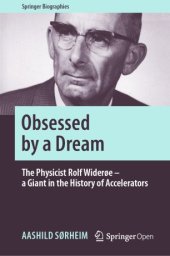 book Obsessed by a Dream: The Physicist Rolf Widerøe – a Giant in the History of Accelerators