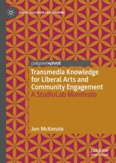 book Transmedia Knowledge for Liberal Arts and Community Engagement : A StudioLab Manifesto