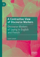 book A Contrastive View of Discourse Markers: Discourse Markers of Saying in English and French