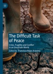 book The Difficult Task of Peace: Crisis, Fragility and Conflict in an Uncertain World