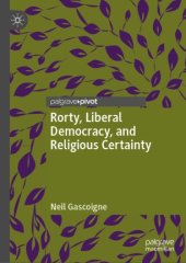 book Rorty, Liberal Democracy, and Religious Certainty