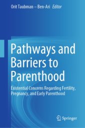 book Pathways and Barriers to Parenthood: Existential Concerns Regarding Fertility, Pregnancy, and Early Parenthood