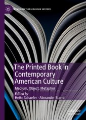 book The Printed Book in Contemporary American Culture: Medium, Object, Metaphor