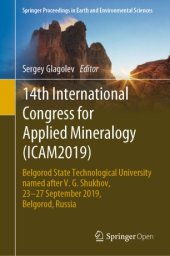 book 14th International Congress for Applied Mineralogy (ICAM2019): Belgorod State Technological University named after V. G. Shukhov, 23–27 September 2019, Belgorod, Russia