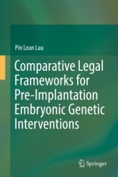 book Comparative Legal Frameworks for Pre-Implantation Embryonic Genetic Interventions