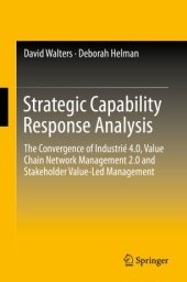 book Strategic Capability Response Analysis: The Convergence of Industrié 4.0, Value Chain Network Management 2.0 and Stakeholder Value-Led Management