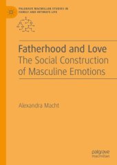 book Fatherhood and Love: The Social Construction of Masculine Emotions