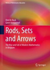 book Rods, Sets and Arrows: The Rise and Fall of Modern Mathematics in Belgium