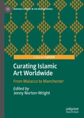 book Curating Islamic Art Worldwide: From Malacca to Manchester