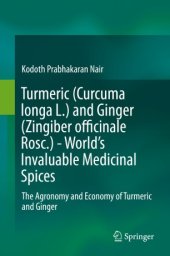 book Turmeric (Curcuma longa L.) and Ginger (Zingiber officinale Rosc.) - World's Invaluable Medicinal Spices: The Agronomy and Economy of Turmeric and Ginger