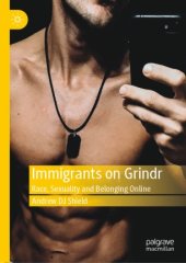 book Immigrants on Grindr: Race, Sexuality and Belonging Online