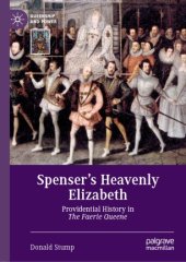 book Spenser’s Heavenly Elizabeth: Providential History in The Faerie Queene