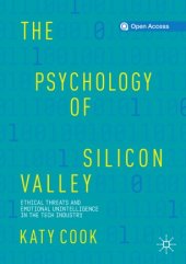 book The Psychology of Silicon Valley: Ethical Threats and Emotional Unintelligence in the Tech Industry