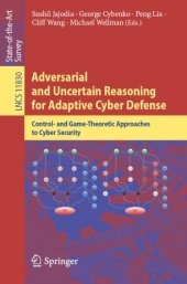 book Adversarial and Uncertain Reasoning for Adaptive Cyber Defense: Control- and Game-Theoretic Approaches to Cyber Security