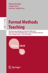 book Formal Methods Teaching: Third International Workshop and Tutorial, FMTea 2019, Held as Part of the Third World Congress on Formal Methods, FM 2019, Porto, Portugal, October 7, 2019, Proceedings