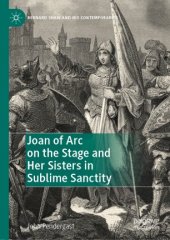 book Joan of Arc on the Stage and Her Sisters in Sublime Sanctity