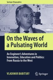 book On the Waves of a Pulsating World : An Engineer’s Adventures in Innovation, Education and Politics: From Russia to the West