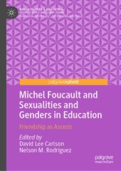 book Michel Foucault and Sexualities and Genders in Education: Friendship as Ascesis