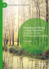 book Becoming and Being a Camp Counsellor: Discourse, Power Relations and Emotions