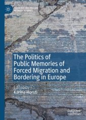 book The Politics of Public Memories of Forced Migration and Bordering in Europe