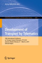 book Development of Transport by Telematics: 19th International Conference on Transport System Telematics, TST 2019, Jaworze, Poland, February 27 – March 2, 2019, Selected Papers