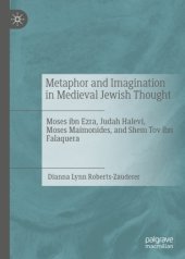 book Metaphor and Imagination in Medieval Jewish Thought: Moses ibn Ezra, Judah Halevi, Moses Maimonides, and Shem Tov ibn Falaquera