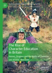 book The Rise of Character Education in Britain: Heroes, Dragons and the Myths of Character