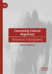 book Consuming Cultural Hegemony: Bollywood in Bangladesh