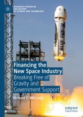 book Financing the New Space Industry: Breaking Free of Gravity and Government Support