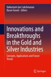 book Innovations and Breakthroughs in the Gold and Silver Industries: Concepts, Applications and Future Trends