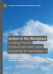 book Autism in the Workplace: Creating Positive Employment and Career Outcomes for Generation A