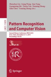 book Pattern Recognition and Computer Vision: Second Chinese Conference, PRCV 2019, Xi’an, China, November 8–11, 2019, Proceedings, Part III