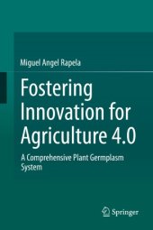 book Fostering Innovation for Agriculture 4.0: A Comprehensive Plant Germplasm System