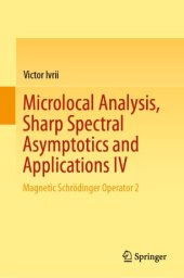 book Microlocal Analysis, Sharp Spectral Asymptotics and Applications IV: Magnetic Schrödinger Operator 2