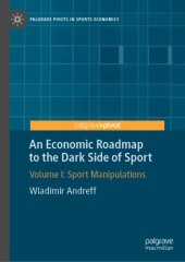 book An Economic Roadmap to the Dark Side of Sport: Volume I: Sport Manipulations