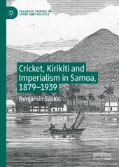 book Cricket, Kirikiti and Imperialism in Samoa, 1879–1939