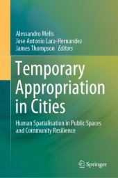 book Temporary Appropriation in Cities: Human Spatialisation in Public Spaces and Community Resilience