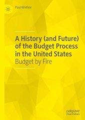 book A History (and Future) of the Budget Process in the United States: Budget by Fire