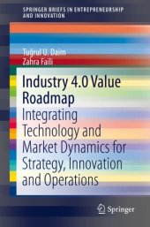 book Industry 4.0 Value Roadmap: Integrating Technology and Market Dynamics for Strategy, Innovation and Operations