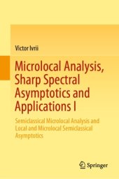 book Microlocal Analysis, Sharp Spectral Asymptotics and Applications I: Semiclassical Microlocal Analysis and Local and Microlocal Semiclassical Asymptotics